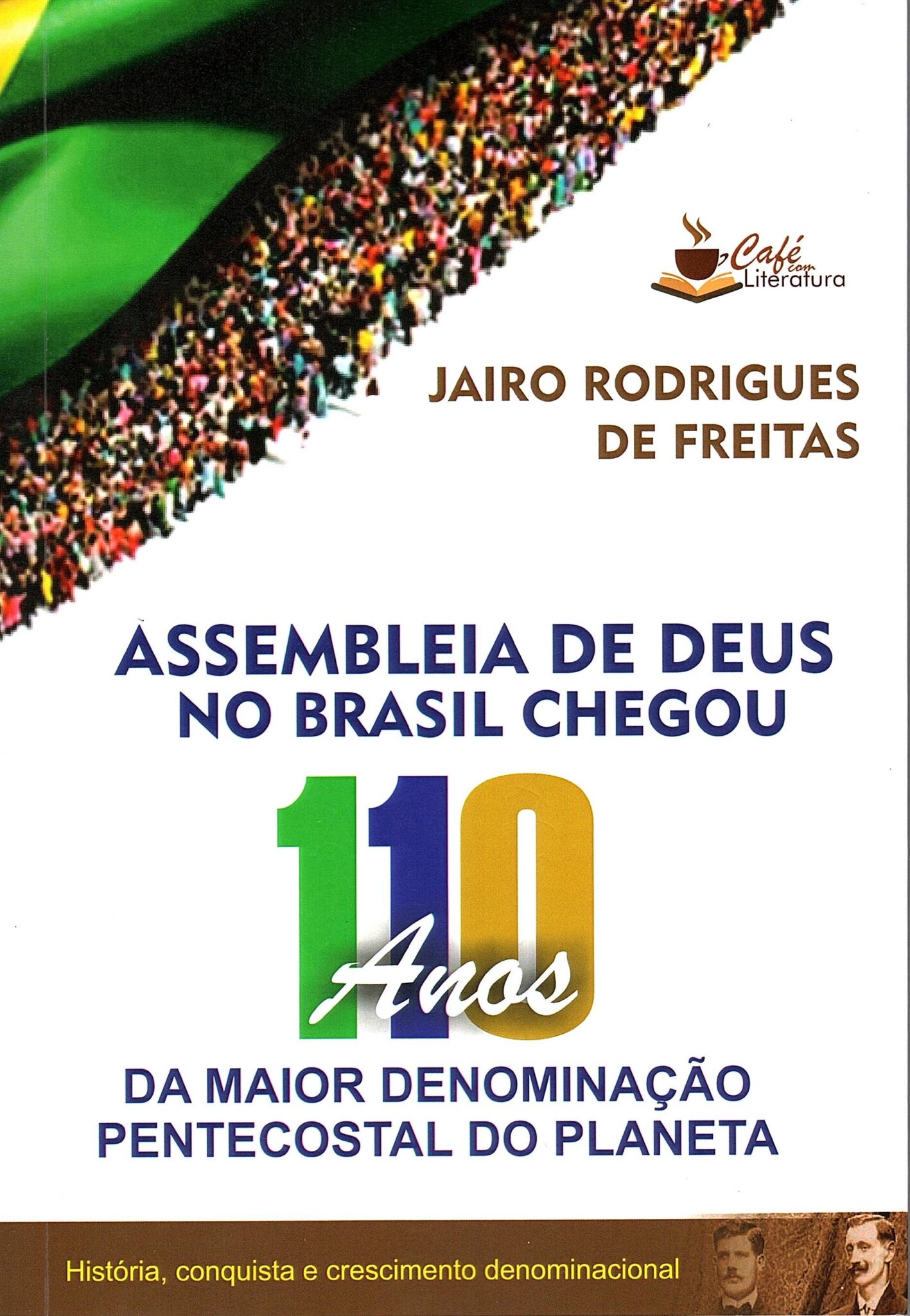 Livro Assembleia De Deus No Brasil Chegou 110 Anos Da Maior